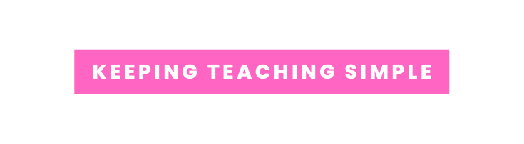 KEEPING TEACHING SIMPLE